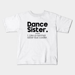 Dance Sister Definition Funny Competition Dance Sister & Sassy Sports Kids T-Shirt